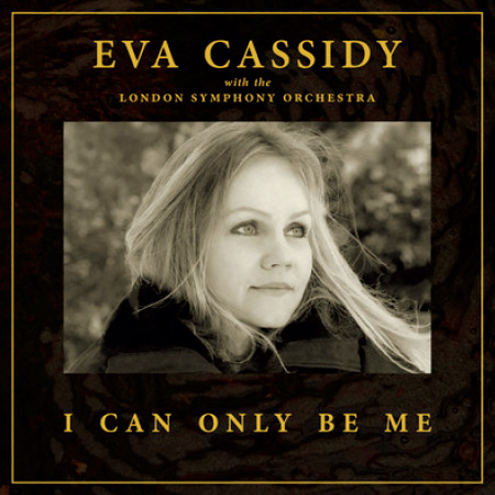 I Can Only Be Me / Eva Cassidy