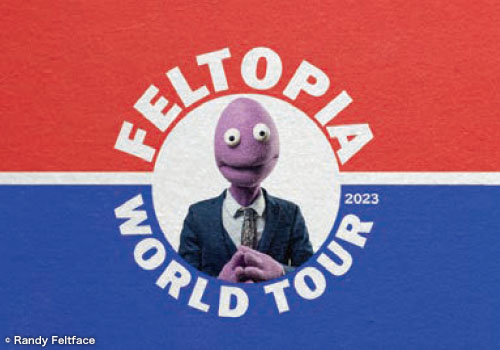 Randy Feltface - Feltopia World Tour 2023
